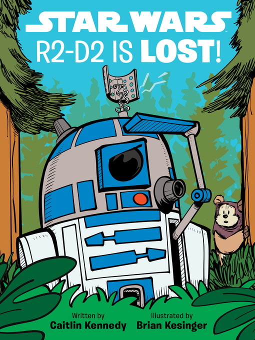 Title details for R2-D2 is LOST! by Caitlin Kennedy - Available